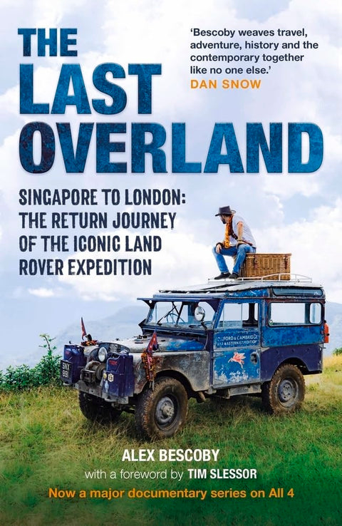 The Last Overland: Singapore to London: The Return Journey of the Iconic Land Rover Expedition (with a foreword by Tim Slessor) cover image