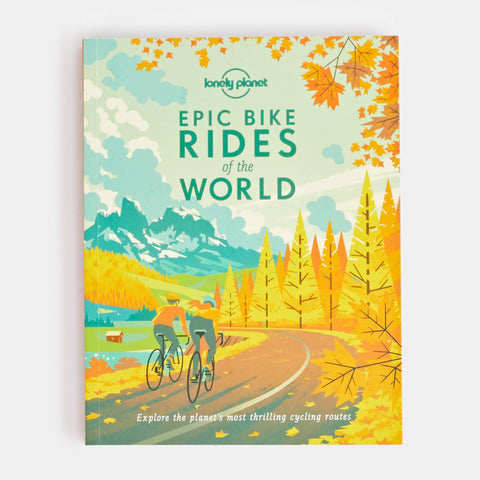 Lonely Planet Epic Bike Rides of the World
